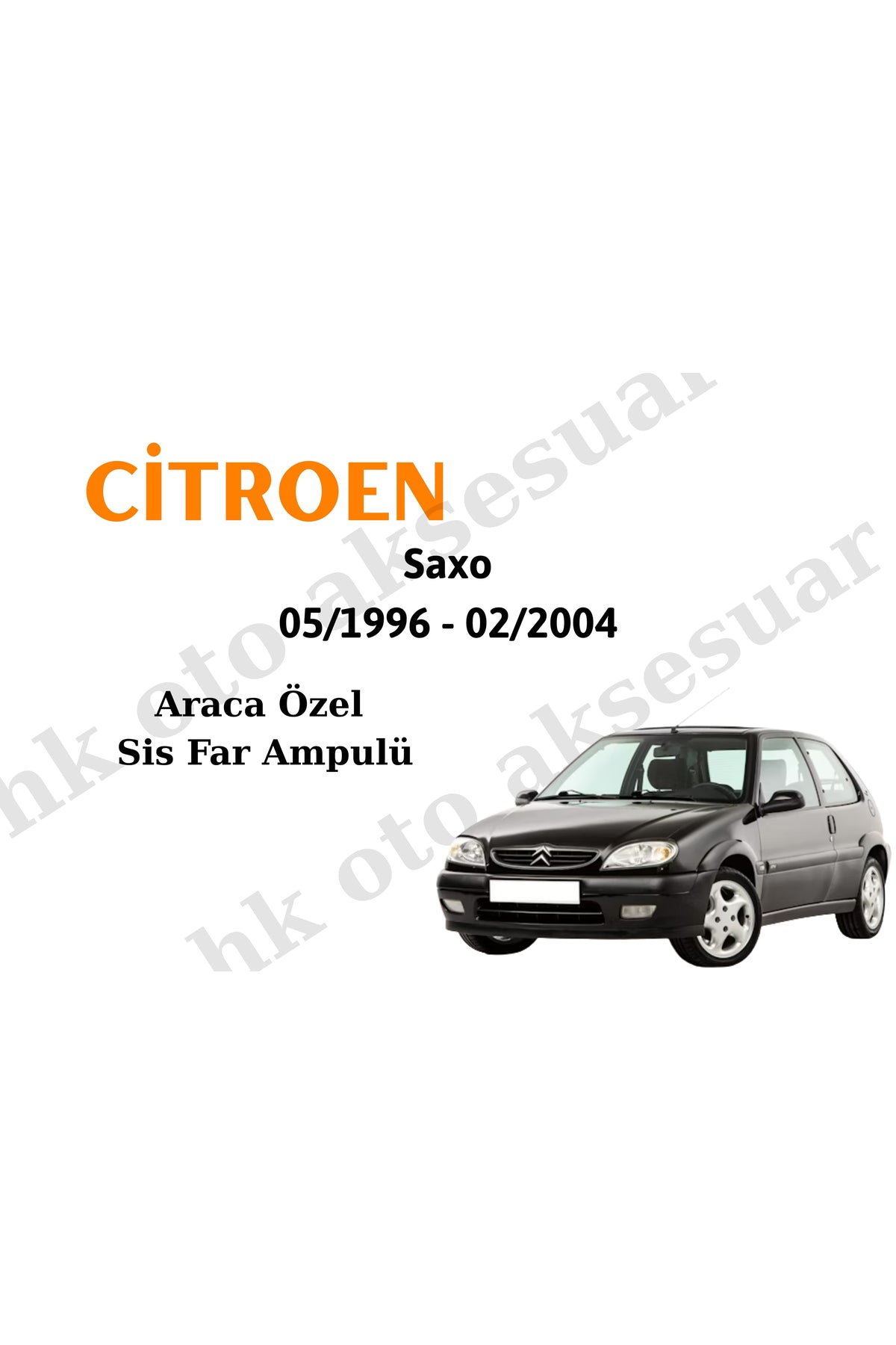 Citroen Saxo 05/1996 - 02/2004 Araca Özel Sis Farı h1