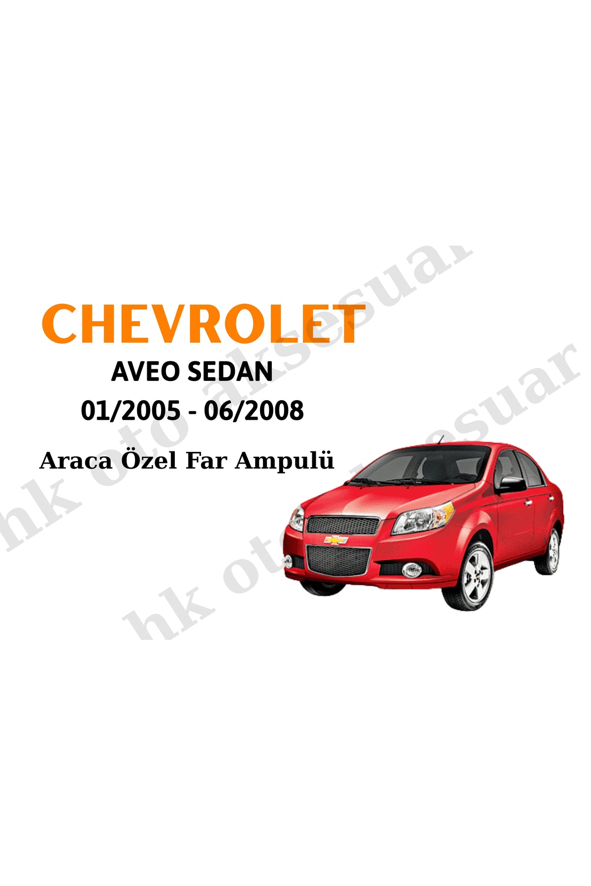 Chevrolet Aveo Sedan 01/2005-06/2008 Kısa Far Ampulü H4
