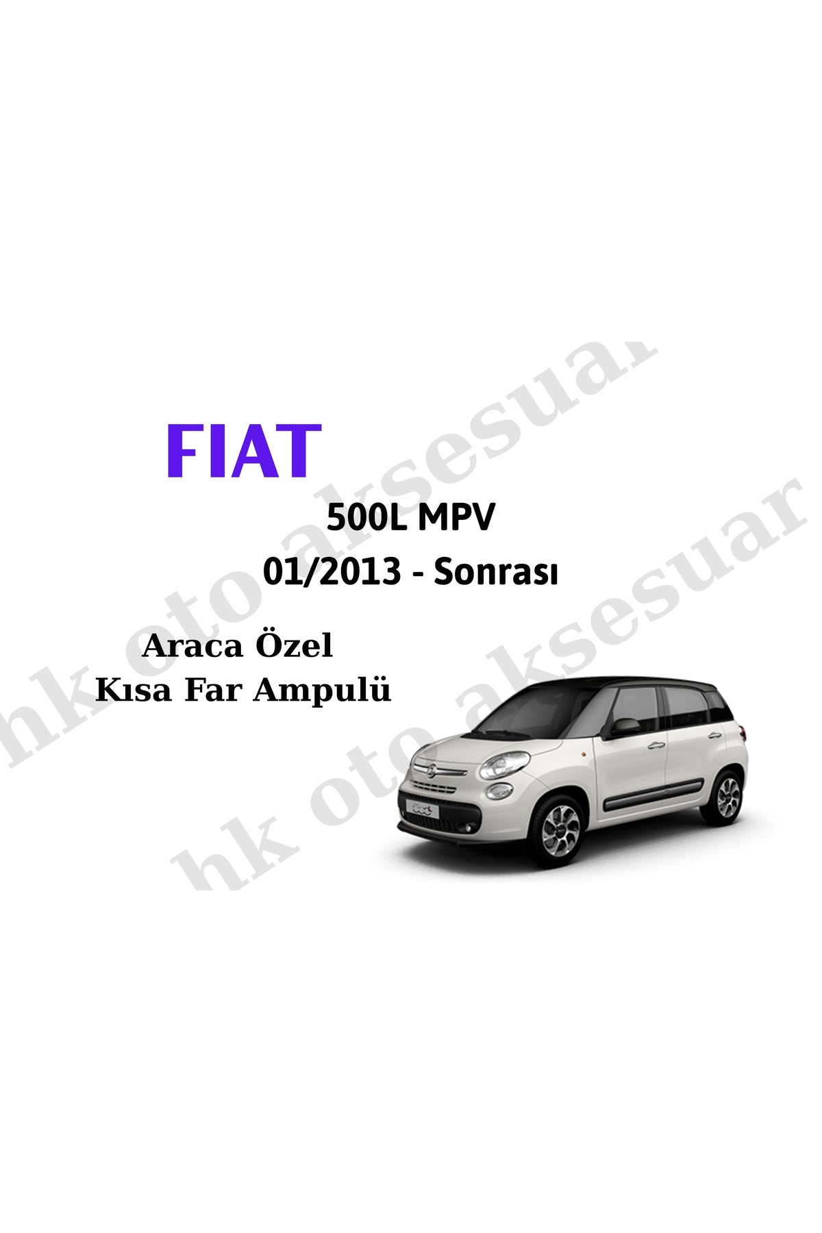 Fiat 500L MPV 01/2013 - Danach Fahrzeugspezifische Abblendlichtlampe H7