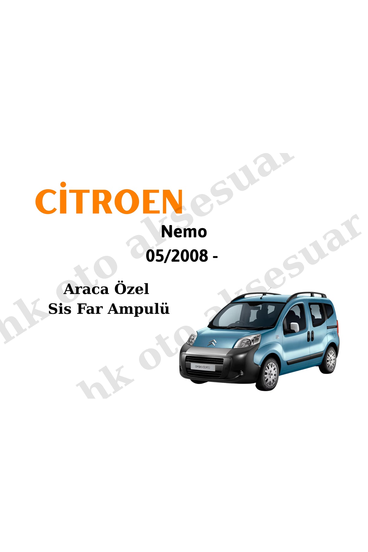 Citroen Nemo 05/2008 - Sonrası Araca Özel Sis Farı h1