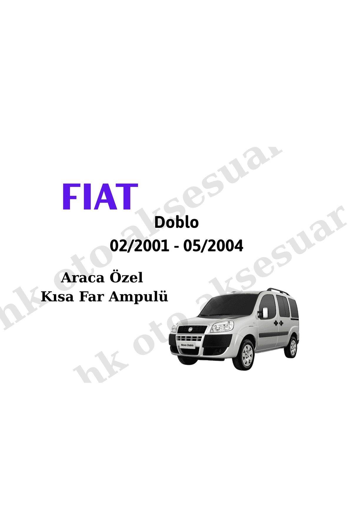Fiat Doblo 02/2001 - 03/2010 Araca Özel Kısa Far h7