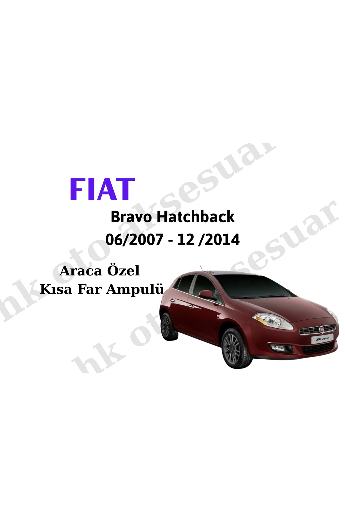 Fiat Bravo HatchBack 06/2007 - 12/2014 Araca Özel Kısa Far Ampulü h7