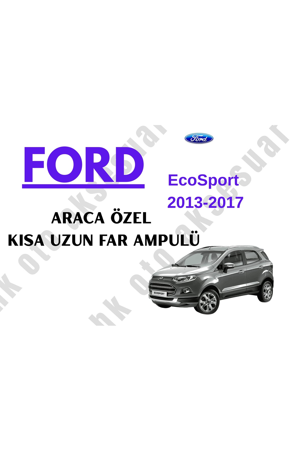 Ford EcoSport 2013-2017 Araca Özel Kısa-Uzun Far H4