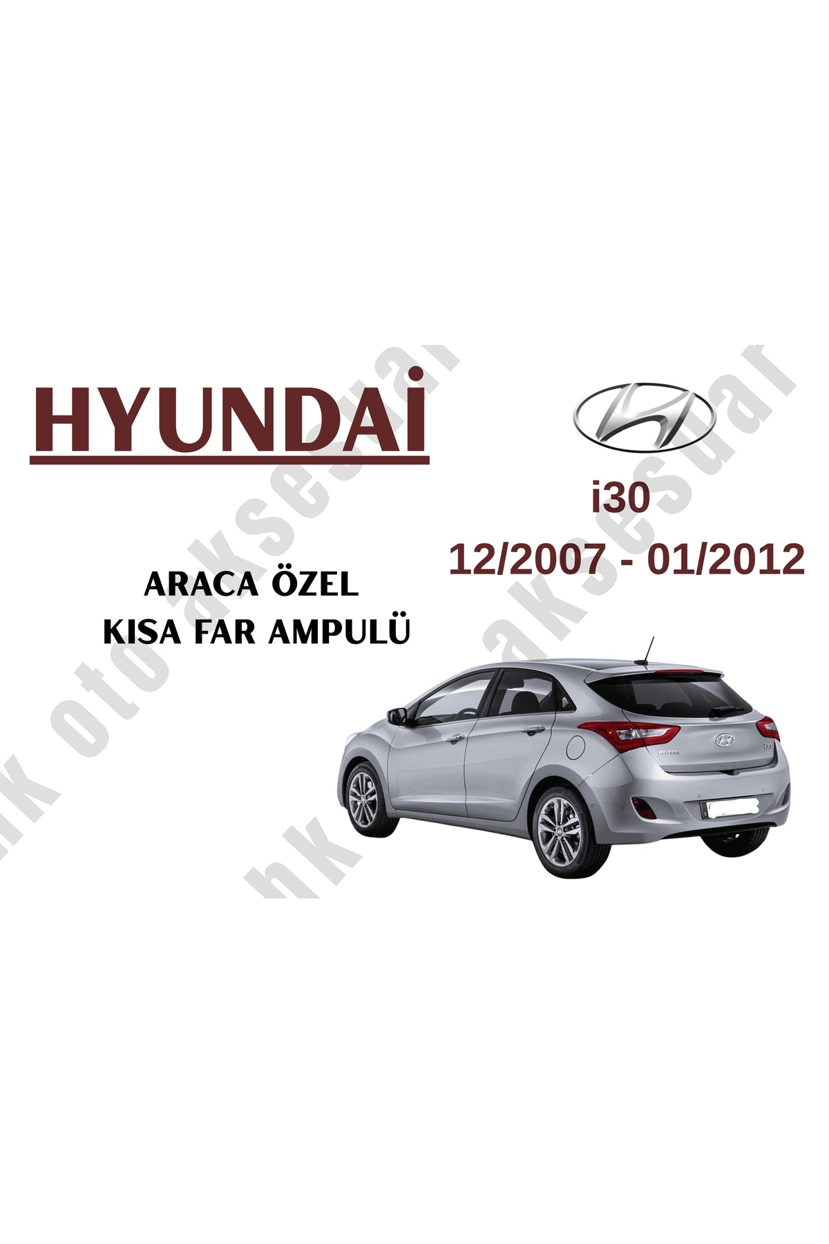 Hyundai i30 12/2007 - 01/2012 Araca Özel Kısa Far Ampulü h7