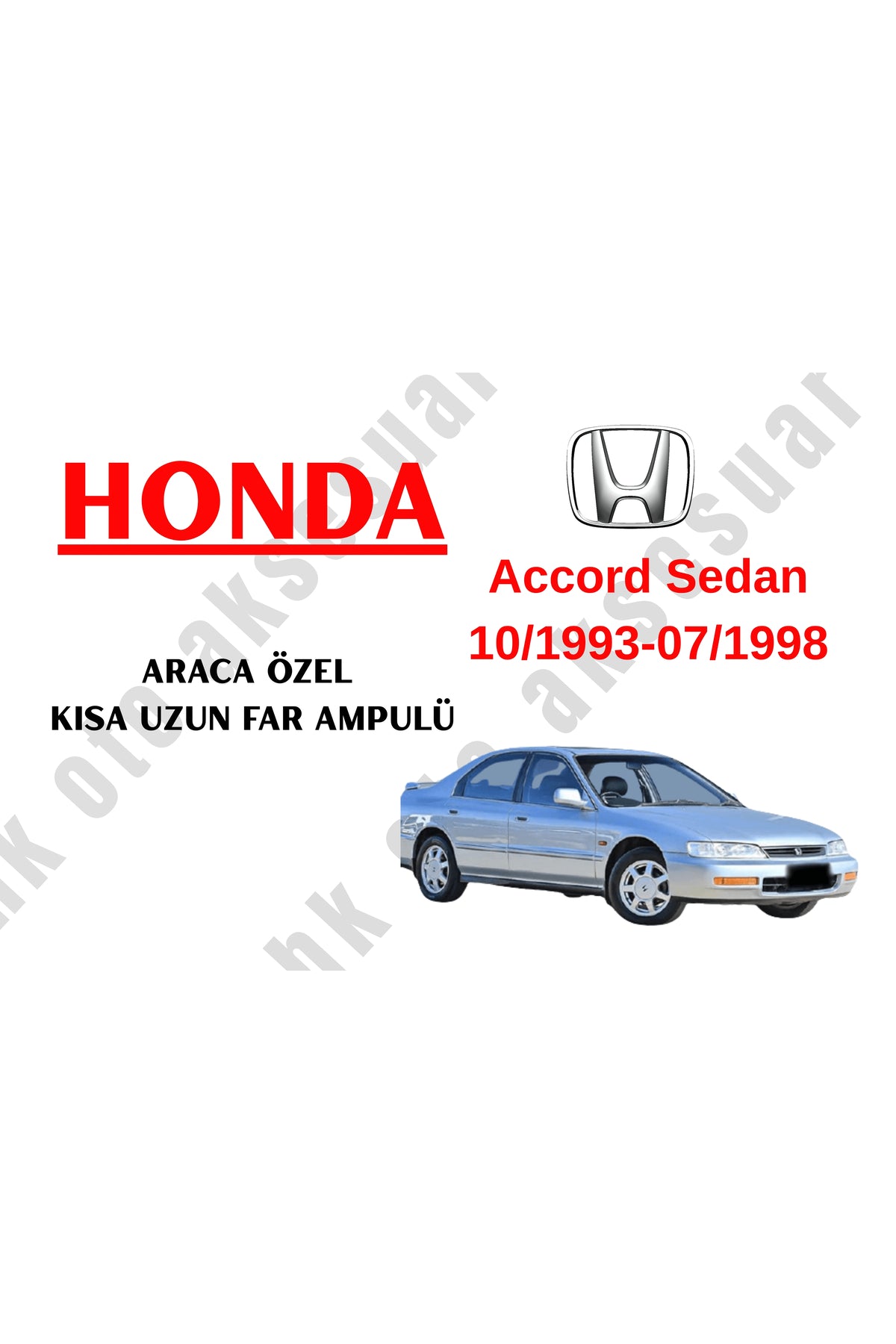 Honda Accord Sedan 10/1993-07/1998 Araca Özel Kısa -Uzun Far Ampulü