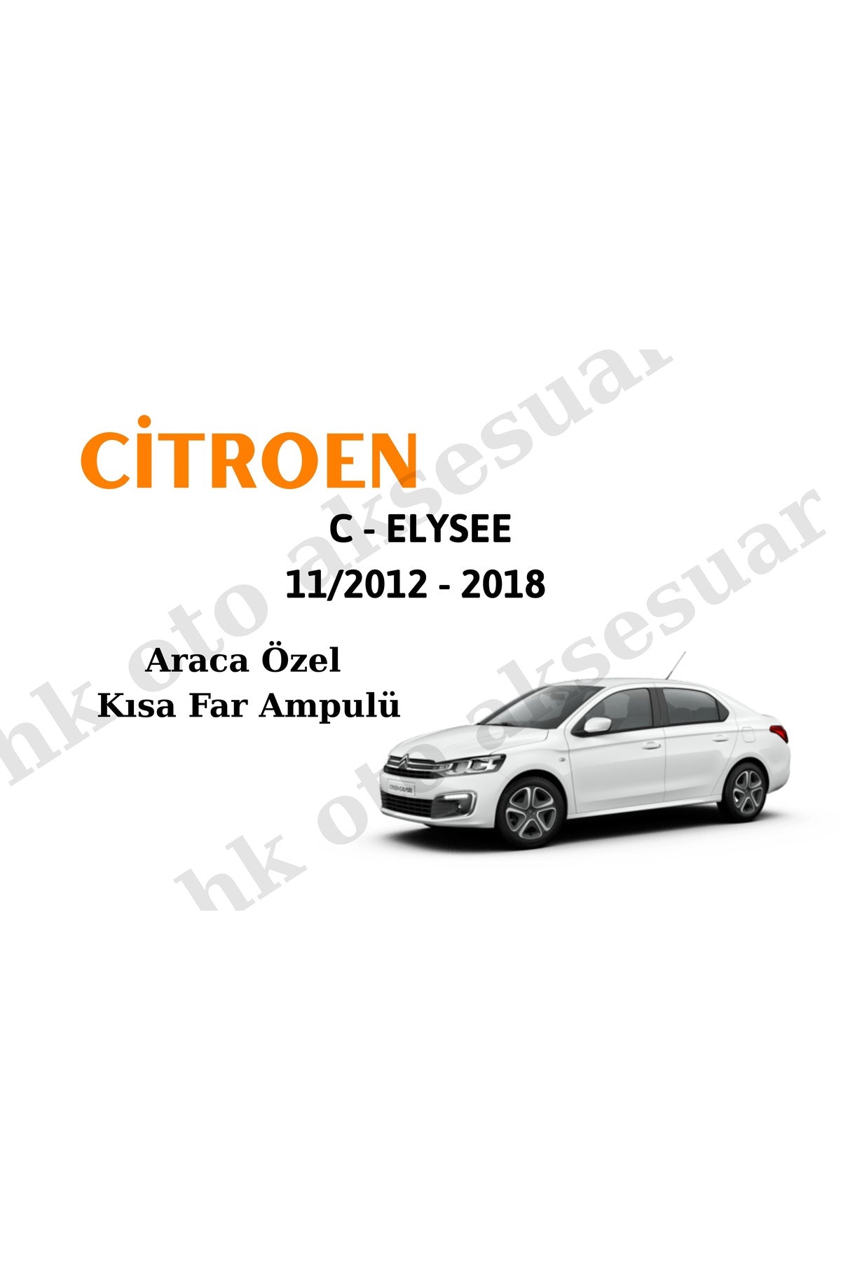 Citoren C - ELYSEE 11/2012 - 2018 Araca Özel Kısa Far Ampulü h7